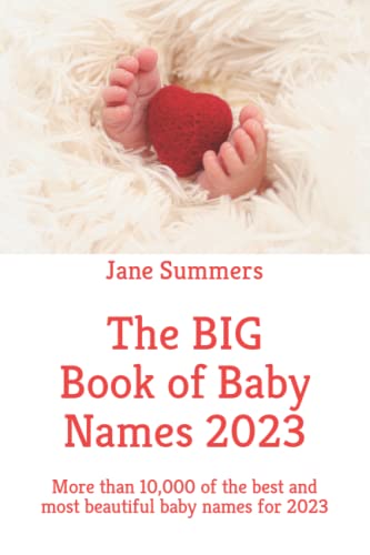The BIG Book of Baby Names 2023: More than 10,000 of the best and most beautiful baby names for 2023 - Perfect maternity or pregnancy gift