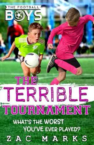 The Terrible Tournament: A football book for kids aged 9-13 (The Football Boys)