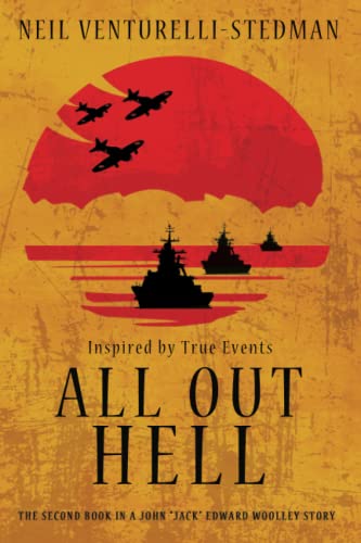ALL OUT HELL: The Second Book of a John “Jack” Edward Woolley Story