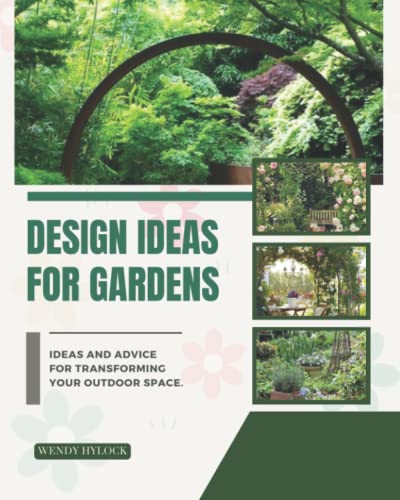Design Ideas For Gardens: The Complete Guide To Build A Small Garden