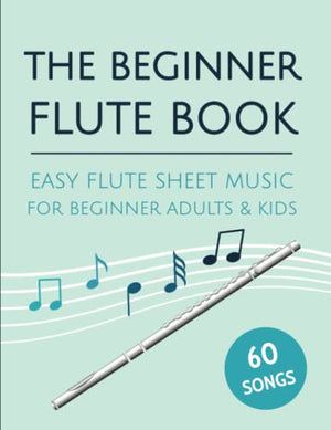 Beginner Flute Book : Easy Flute Sheet Music for Beginner Adults and Kids