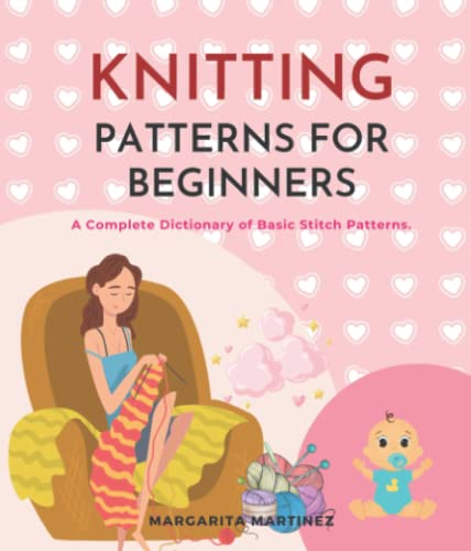 Knitting Patterns For Beginners: A Step-by-Step Guide To Learning Basic Knitting.