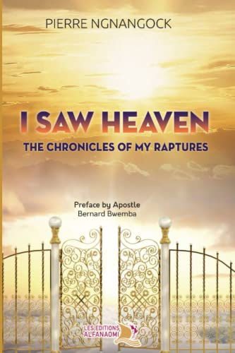 I Saw Heaven: The Chronicles of my Raptures