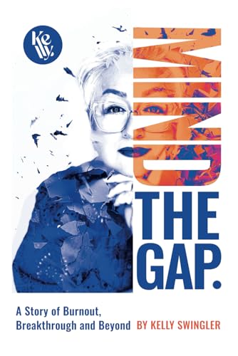 Mind The Gap: A Story of Burnout, Breakthrough and Beyond