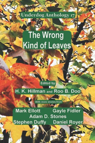 The Wrong Kind of Leaves: Underdog Anthology 17