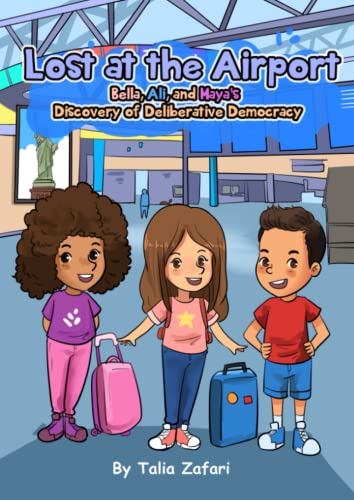 Lost at the Airport: Bella, Ali, and Maya's Discovery of Deliberative Democracy