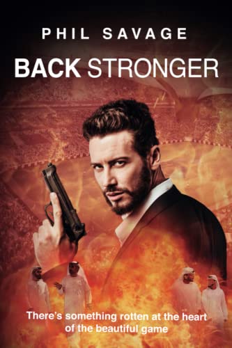Back Stronger: There's something rotten at the heart of the beautiful game (Crime thriller action series in the world of professional sport (Alec Munday thriller series))