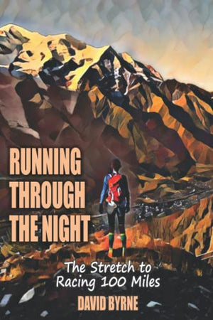 Running through the night: The Stretch to Racing 100 miles