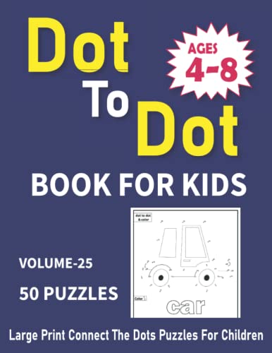 Dot To Dot Book For Kids Volume-25: 50 Large Print Connect The Dots Puzzles For Children Ages 4-8