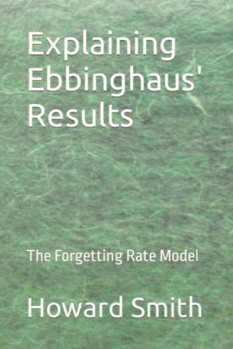Explaining Ebbinghaus' Results: The Forgetting Rate Model