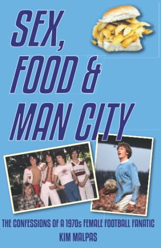 Sex, Food & Man City: The Confessions Of A 1970s Female Football Fanatic