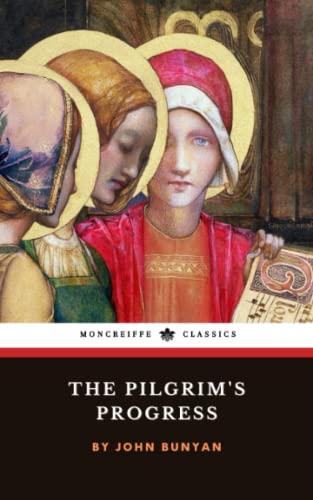 The Pilgrim's Progress: The 1678 Christian Allegory Classic (Annotated)