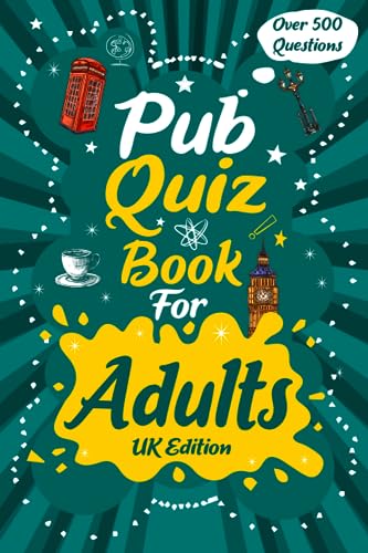 Pub Quiz Book for Adults: UK Edition, Over 500 Quiz with Multiple Choice Questions and Answers to Enjoy and Get to Know More Interesting Things About The UK