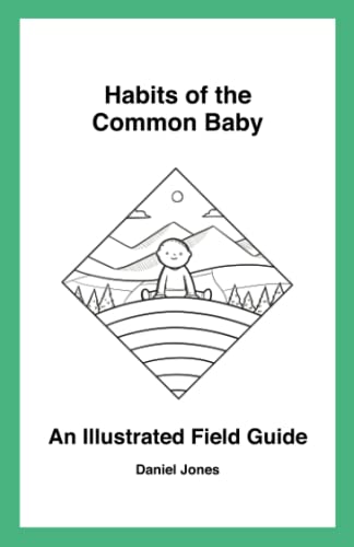 Habits of the Common Baby: An Illustrated Field Guide