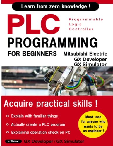 BASIC PLC PROGRAMMING FOR BEGINNERS (Mitsubishi Electric GX Developer / GX Simulator) English Ver.
