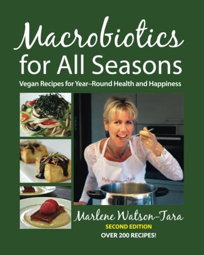 Macrobiotics for All Seasons : Vegan Recipes for Year-Round Health and Happiness
