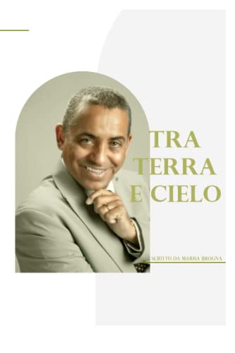 Tra Terra E Cielo: Tratto Dalla Vita Del Pastore Aldemir Santos