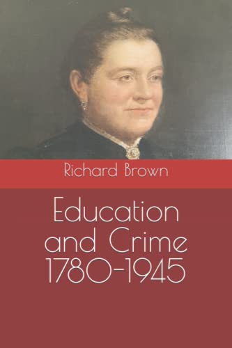 Education and Crime 1780-1945 (British Society 1780-1945)
