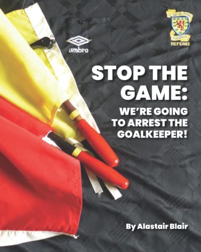 Stop the Match: We're Going to Arrest the Goalkeeper