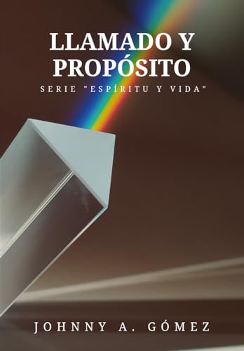 Llamado y Propósito: Serie "Espíritu y Vida"