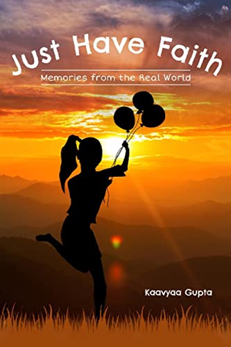 Just Have Faith- Memories From The Real World