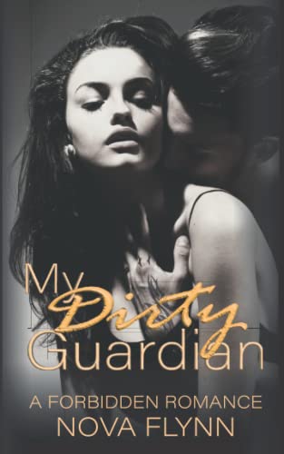 My Dirty Guardian: a forbidden romance
