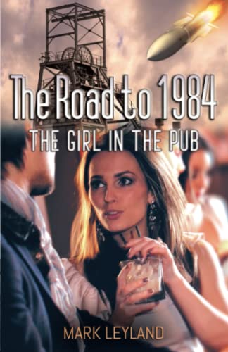 The Road to 1984: The Girl in the Pub