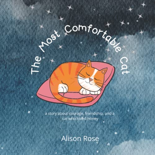The Most Comfortable Cat: a story about courage, friendship, and a cat who loved honey