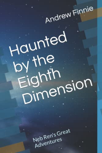 Haunted by the Eighth Dimension: Neb Ren's Great Adventures