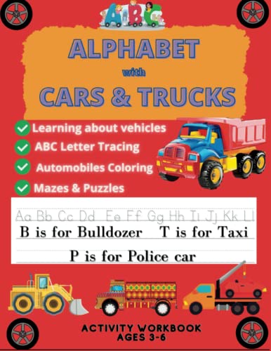 Alphabet with Cars and Trucks: Preschool Activity Workbook for Ages 3-6 Learning Alphabet with Vehicles, ABC Letter Tracing, Automobile and Alphabet Coloring, Mazes and Puzzles : My First Workbook about Vehicles