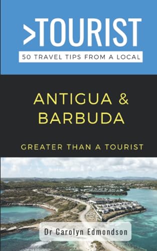 Greater Than a Tourist- Antigua and Barbuda: 50 Travel Tips from a Local (Greater Than a Tourist Caribbean)
