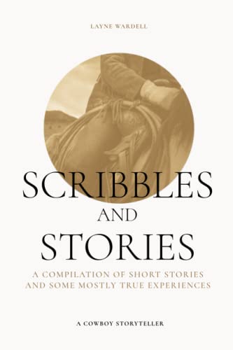 Scribbles and Stories: A Compilation of Stories and Some Mostly True Experiences