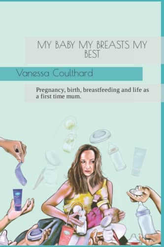 MY BABY MY BREASTS MY BEST: Pregnancy, birth, breastfeeding and life as a first time mum.