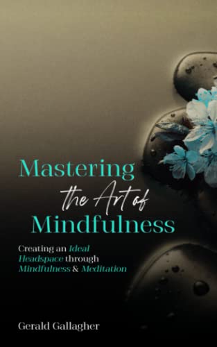 Mastering the Art of Mindfulness