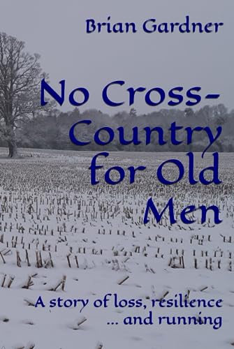 No Cross-Country for Old Men: a story of loss, resilience... and running