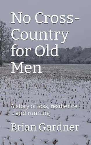 No Cross-Country for Old Men: a story of loss, resilience... and running