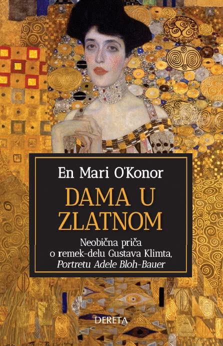 Dama u zlatnom : neobicna prica o Klimtovom remek-delu