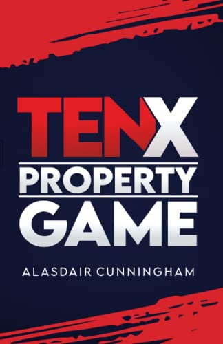 TenX Property Game: Strategies That I used to TenX my Property Game and Create a Six Figure Income