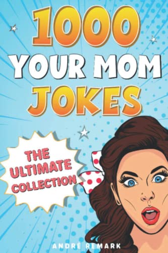 1000 Your Mom Jokes: The ultimate collection