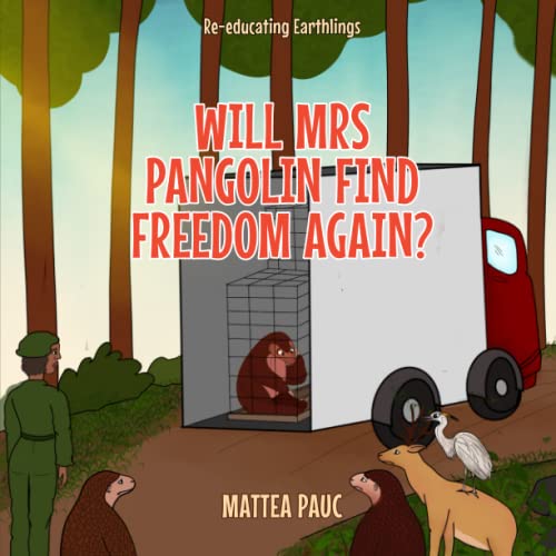 Will Mrs Pangolin Find Freedom Again?: Re-educating Earthlings