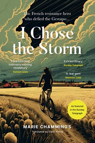 I Chose the Storm: A Story of War and Heartbreak, Friendship and Love