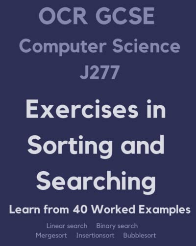 OCR GCSE Computer Science J277: Exercises in Sorting and Searching: Learn from 40 Worked Examples