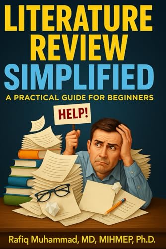 LITERATURE REVIEW SIMPLIFIED: A Practical Guide for Beginners