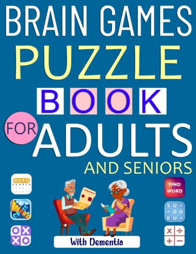 Brain Games Puzzle Book For Adults and Seniors with dementia: Easy Puzzles Book for Dementia and Alzhimer Includes Word Search, Number Fill in, Criss ... Scramble, Crossword, Math, Maze And More!