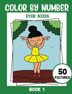 Color By Number Book for Kids: Coloring Activity Book for Kids with 50 Color By Number Pages (Book 1) (Color By Number for Kids)