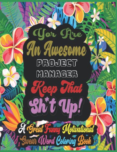 Project Manager Gifts : A Great Motivational Swear Words Coloring Books for Adults: Swearing Colouring Book Pages for Adults with Motivational Quote ... Relief (Project Manager Coloring Books)