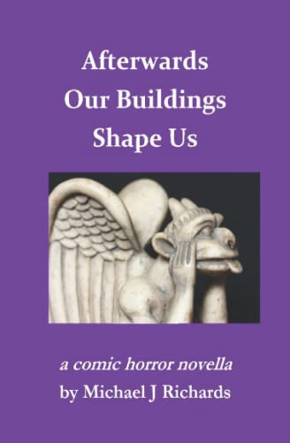 Afterwards Our Buildings Shape Us (Third Edition)