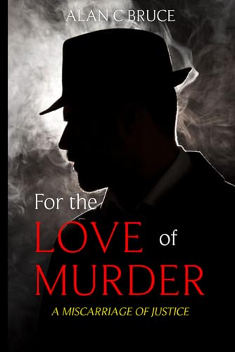 For the love of murder: A miscarriage of justice
