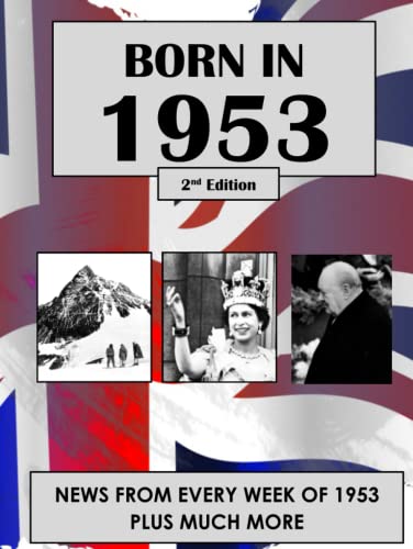 Born In 1953: A 69th birthday gift book for women and men. News from every week of 1953.
