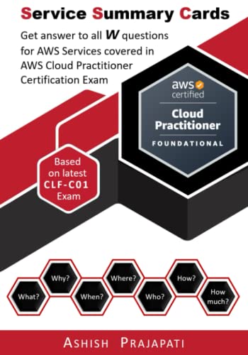 AWS Cloud Practitioner Certification - Service Summary Cards : Get Answer to All W Questions for AWS Services Covered in AWS Cloud Practitioner Exam - Based on Latest CLF-C01